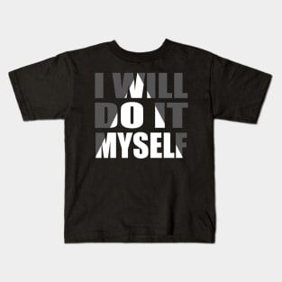 I Will Do It Myself tee design birthday gift graphic Kids T-Shirt